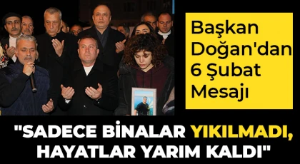 Başkan Doğan'dan 6 Şubat Mesajı