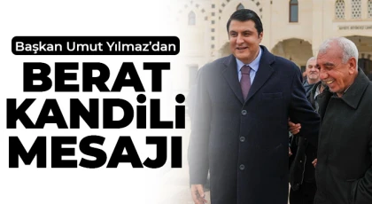 Başkan Umut Yılmaz’dan Berat Kandili mesajı