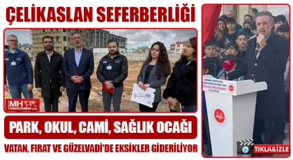 Çelikaslan seferberliği! Vatan, Fırat ve Güzelvadi'de eksikler gideriliyor 