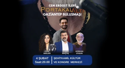 Cem Erdost İleri ile PortakalAltı Buluşmaları Gaziantep’te