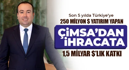 Çimsa’dan ihracata 1,5 milyar $’lık katkı