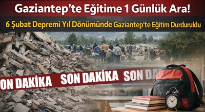 Depremin Yıl Dönümünde Gaziantep’te Eğitime Ara