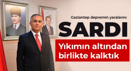 Gaziantep depremin yaralarını sardı