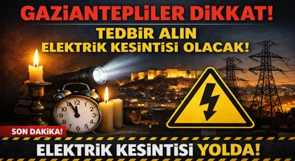 Gaziantep'te 6 Şubat'ta Elektrik Kesintisi Olacak Yerler