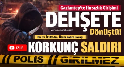 Gaziantep’te Hırsızlık Girişimi Dehşete Dönüştü!