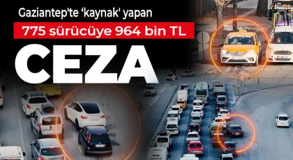Gaziantep'te ‘kaynak' yapan 775 sürücüye 964 bin TL ceza
