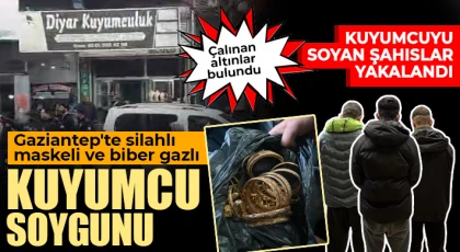 Gaziantep'te kuyumcuyu soyan şahıslar yakalandı, çalınan altınlar bulundu