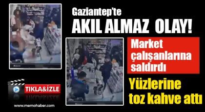 Gaziantep'te market çalışanlarına saldırdı 