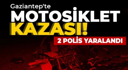 Gaziantep'te motor kazası: 2 polis yaralandı