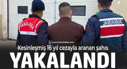 Kesinleşmiş 16 yıl cezayla aranan şahıs yakalandı