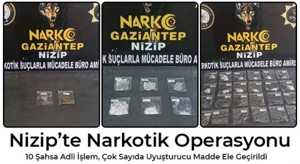 Nizip’te Narkotik Operasyonu: 10 Şahsa Adli İşlem, Çok Sayıda Uyuşturucu Madde Ele Geçirildi
