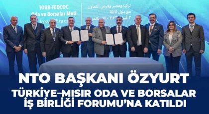 NTO Başkanı Özyurt, Türkiye–Mısır Oda ve Borsalar İş Birliği Forumu’na Katıldı