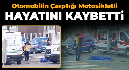 Otomobilin çarptığı motosikletli hayatını kaybetti