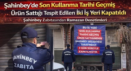 Şahinbey Belediyesi zabıta ekiplerinden Ramazan denetimleri