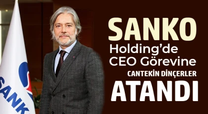 SANKO Holding’de CEO Görevine Cantekin Dinçerler Atandı