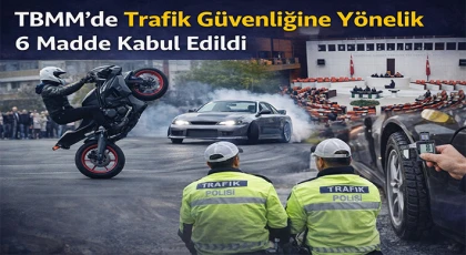 TBMM’de Trafik Güvenliğine Yönelik 6 Madde Kabul Edildi