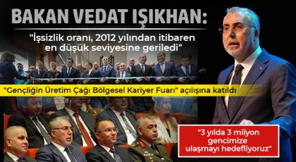 Bakan Vedat Işıkhan: "İşsizlik oranı, 2012 yılından itibaren en düşük seviyesine geriledi"