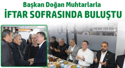 Başkan Doğan, muhtarlarla iftar sofrasında buluştu