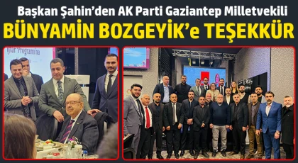 Başkan Şahin’den AK Parti Gaziantep Milletvekili Bünyamin Bozgeyik’e teşekkür