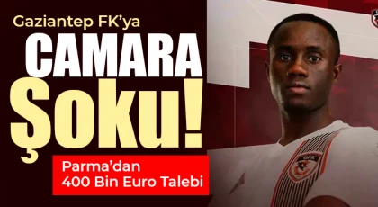 Gaziantep FK ile Parma Arasında Camara Pazarlığı