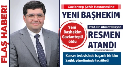 Gaziantep Şehir Hastanesi'ne yeni başhekim 