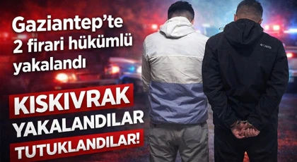 Gaziantep'te 2 firari hükümlü yakalandı