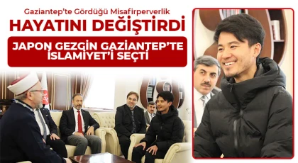 Gaziantep’te Gördüğü Misafirperverlik Hayatını Değiştirdi
