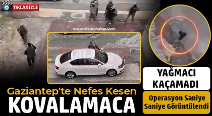 Gaziantep'te nefes kesen kovalamaca!