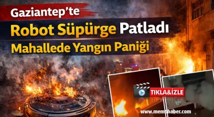 Gaziantep'te robot süpürge patladı!