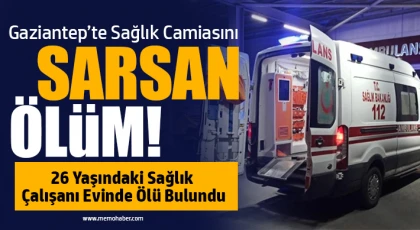 Gaziantep’te Sağlık Camiasını Sarsan Ölüm: Hayatına Son Verdi