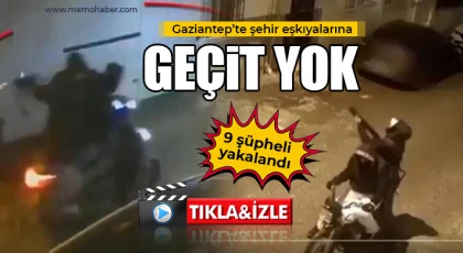 Gaziantep'te şehir eşkıyalarına geçit yok