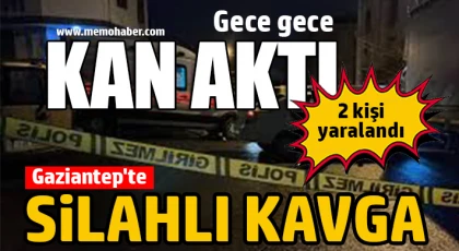 Gaziantep'te silahlı kavga: 2 kişi yaralandı 