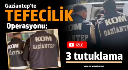 Gaziantep’te tefecilik operasyonu: 3 tutuklama