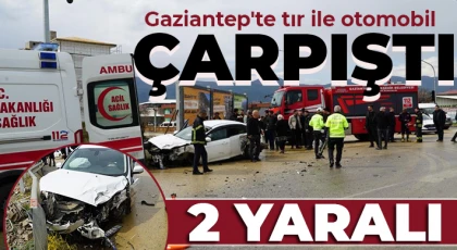 Gaziantep'te tır ile otomobil çarpıştı: 2 yaralı