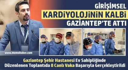 Girişimsel Kardiyolojinin Kalbi Gaziantep’te Attı