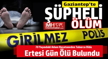 Hastaneden Taburcu Olan 70 Yaşındaki Adam Ertesi Gün Ölü Bulundu