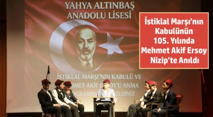 İstiklal Marşı’nın Kabulünün 105. Yılında Mehmet Akif Ersoy Nizip’te Anıldı
