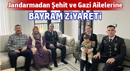 Jandarmadan şehit ve gazi ailelerine bayram ziyareti