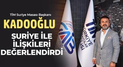 Kadooğlu, Suriye ile ilişkileri değerlendirdi