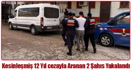 Kesinleşmiş 12 yıl cezayla aranan 2 şahıs yakalandı