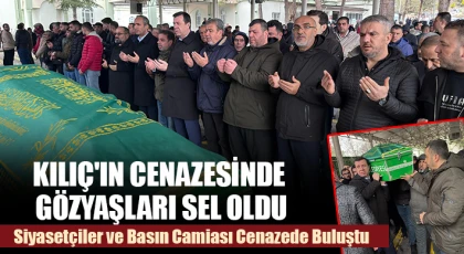 Kılıç'ın Cenazesinde Gözyaşları Sel Oldu