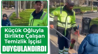 Küçük oğluyla birlikte çalışan temizlik işçisi duygulandırdı