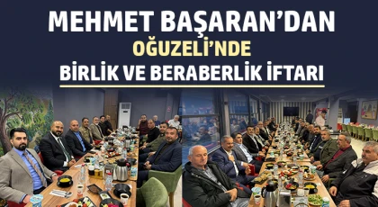 Mehmet Başaran’dan Oğuzeli’nde Birlik ve Beraberlik İftarı