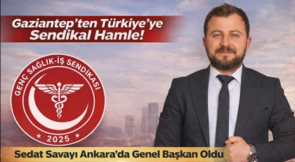 Merkezi Ankara Olan Sendikanın Kurucu Lideri Gaziantep’ten