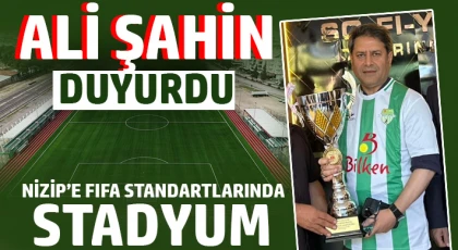 Nizip’e Modern Stadyum: FIFA Kriterlerinde Yeni Tesis