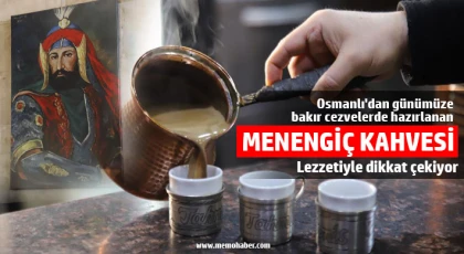 Osmanlı'dan günümüze bakır cezvelerde hazırlanan menengiç kahvesi lezzetiyle dikkat çekiyor
