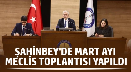 Şahinbey'de Mart ayı meclis toplantısı yapıldı