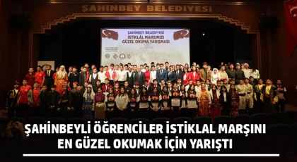 Şahinbeyli öğrenciler İstiklal Marşını en güzel okumak için yarıştı