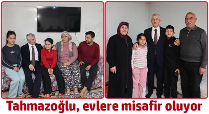 Tahmazoğlu, evlere misafir oluyor