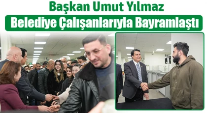 Yılmaz, belediye çalışanlarıyla bayramlaştı